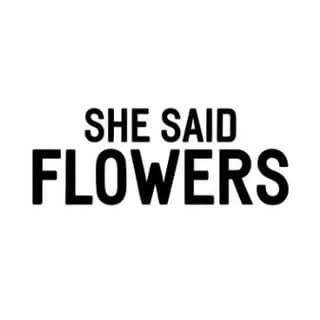 She Said Flowers 5